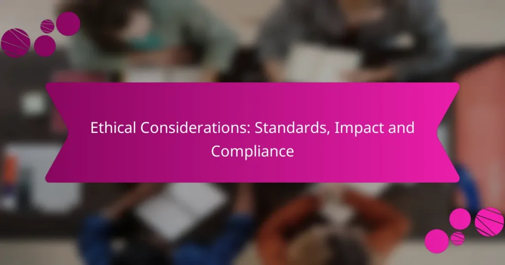 Ethical Considerations: Standards, Impact and Compliance