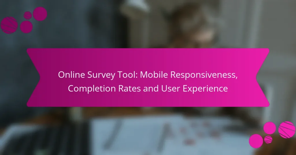 Online Survey Tool: Mobile Responsiveness, Completion Rates and User Experience