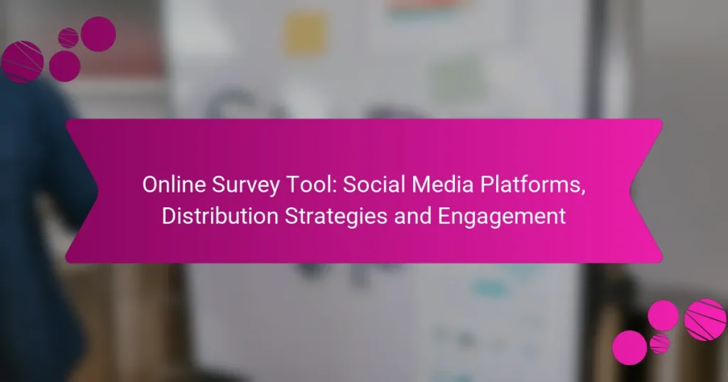 Online Survey Tool: Social Media Platforms, Distribution Strategies and Engagement