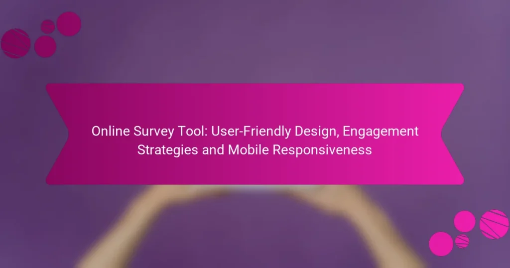 Online Survey Tool: User-Friendly Design, Engagement Strategies and Mobile Responsiveness