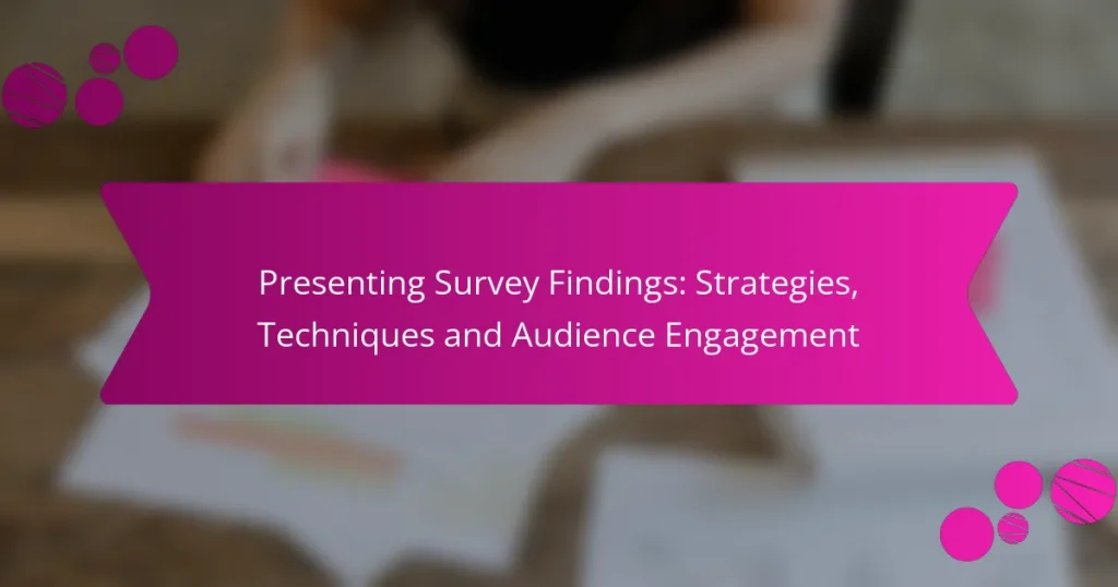 Presenting Survey Findings: Strategies, Techniques and Audience Engagement