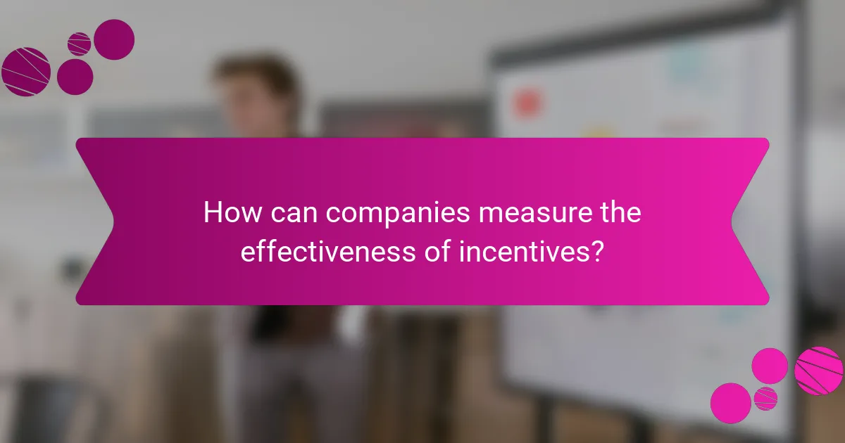 How can companies measure the effectiveness of incentives?