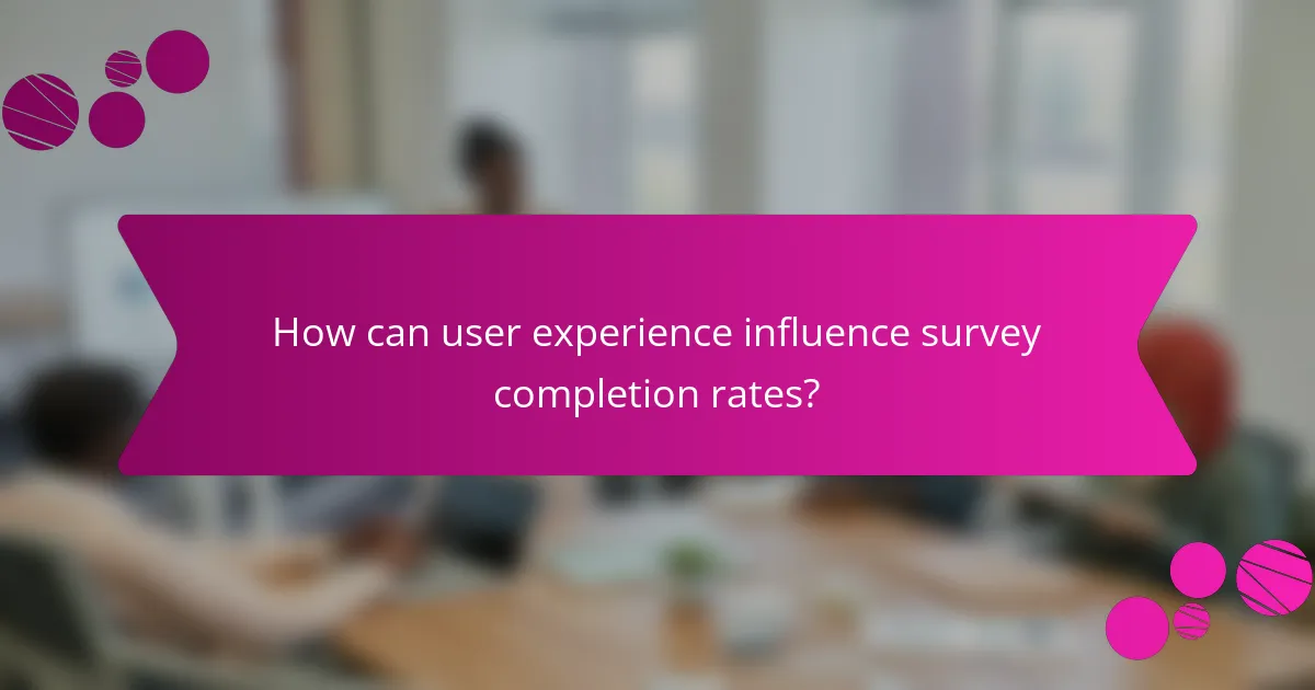 How can user experience influence survey completion rates?