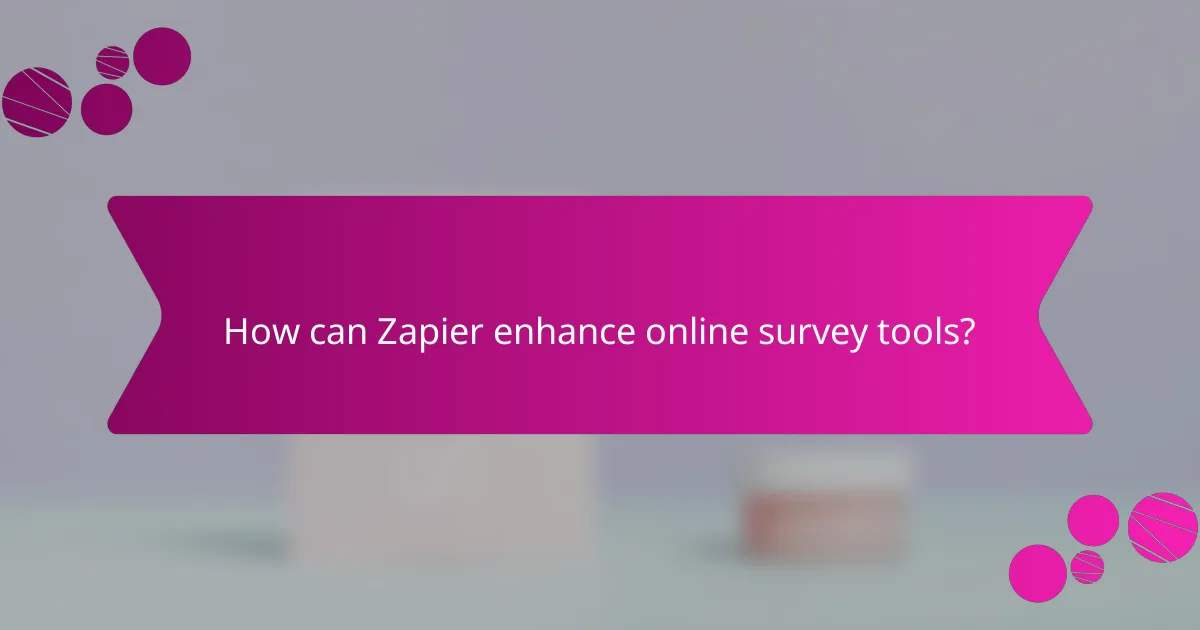 How can Zapier enhance online survey tools?
