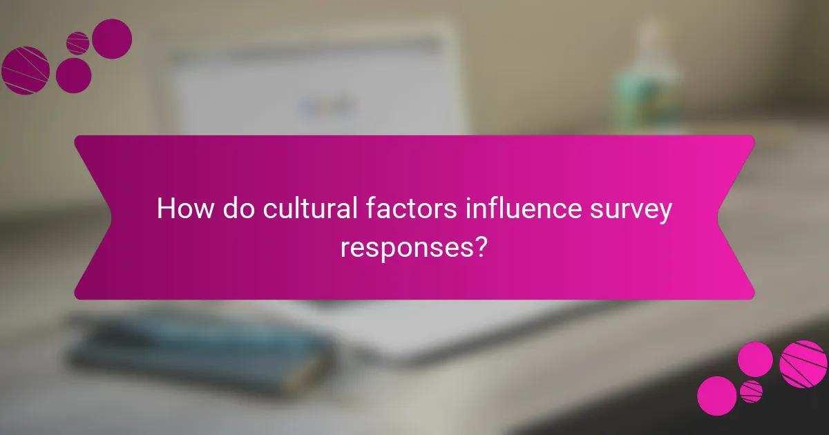 How do cultural factors influence survey responses?