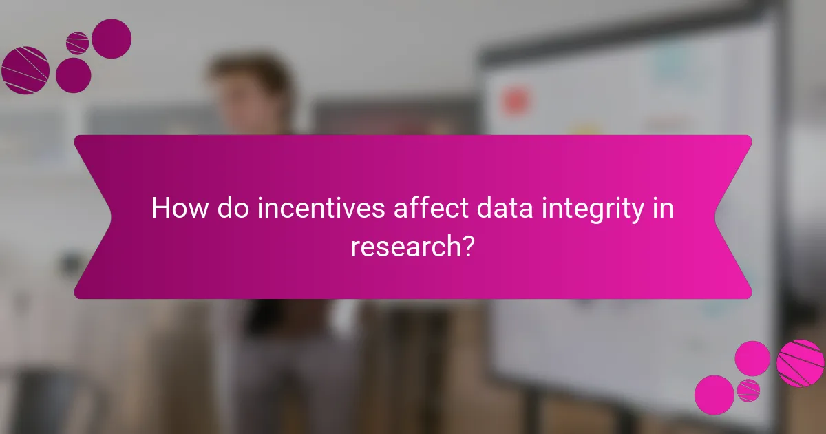 How do incentives affect data integrity in research?