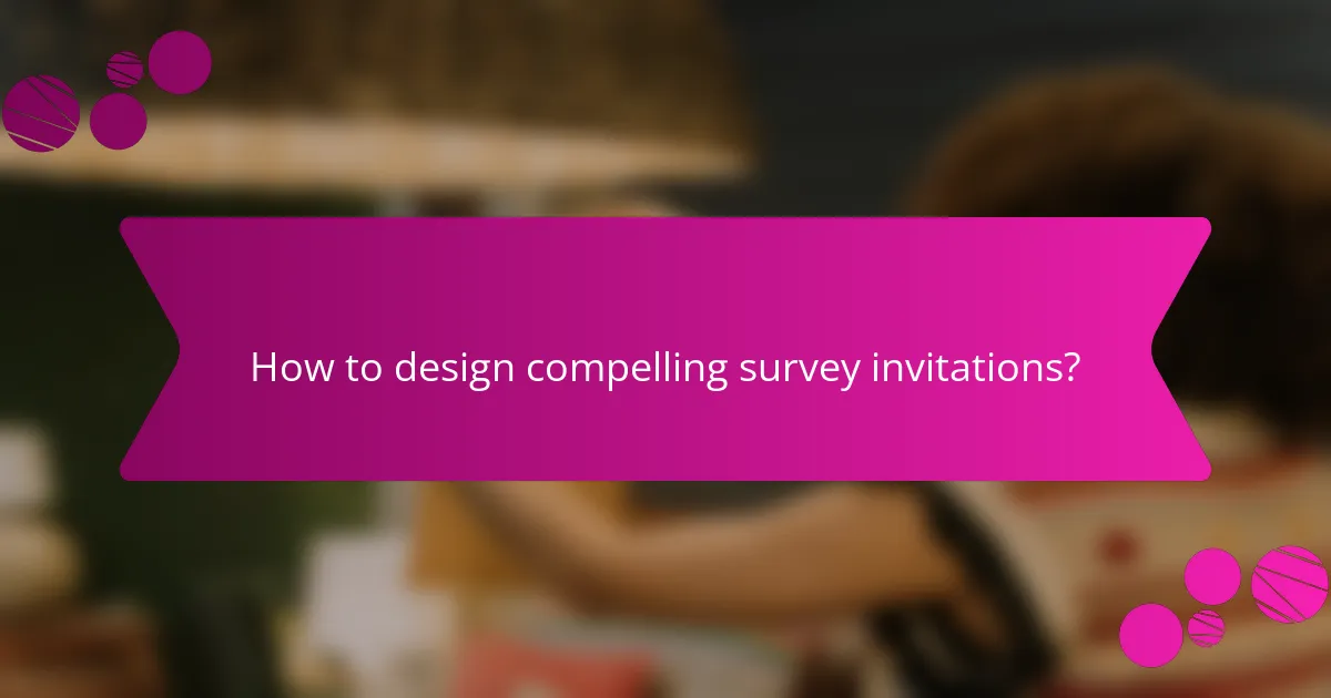 How to design compelling survey invitations?