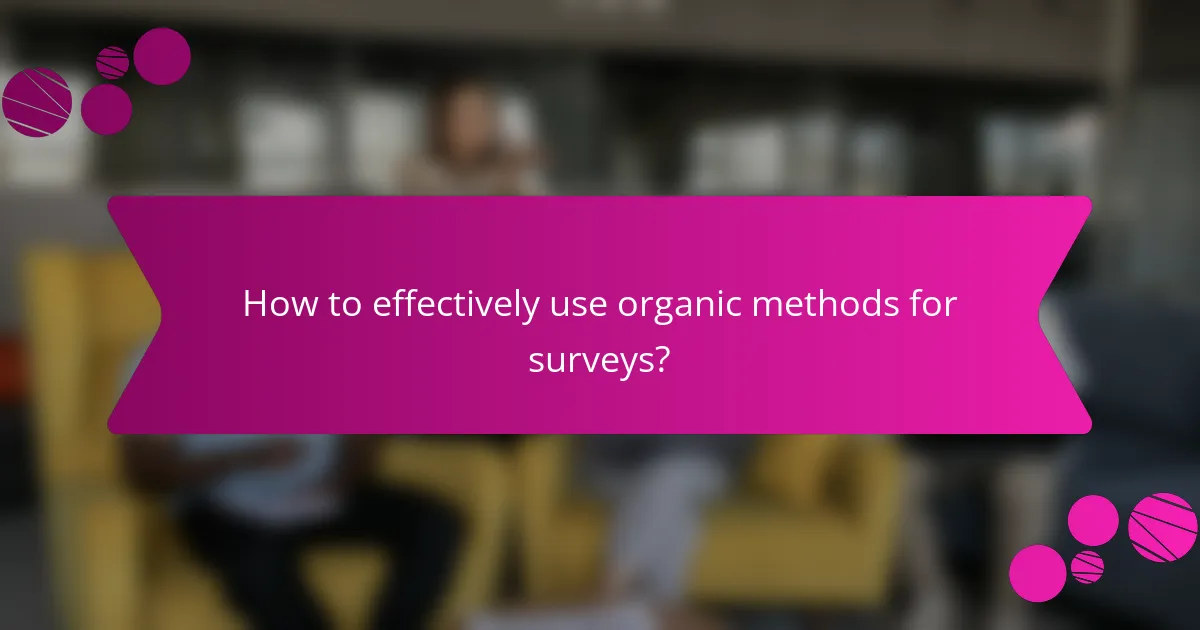 How to effectively use organic methods for surveys?