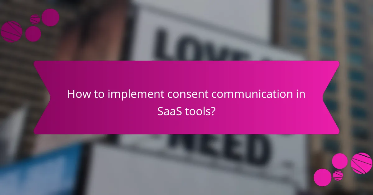 How to implement consent communication in SaaS tools?