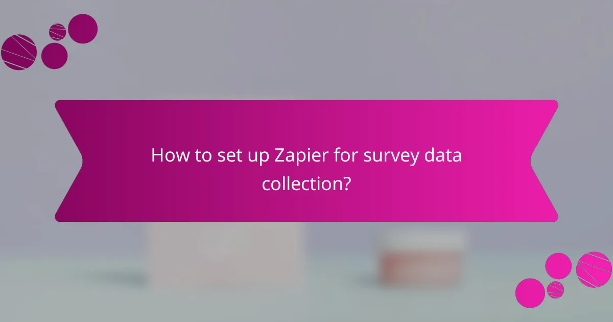 How to set up Zapier for survey data collection?