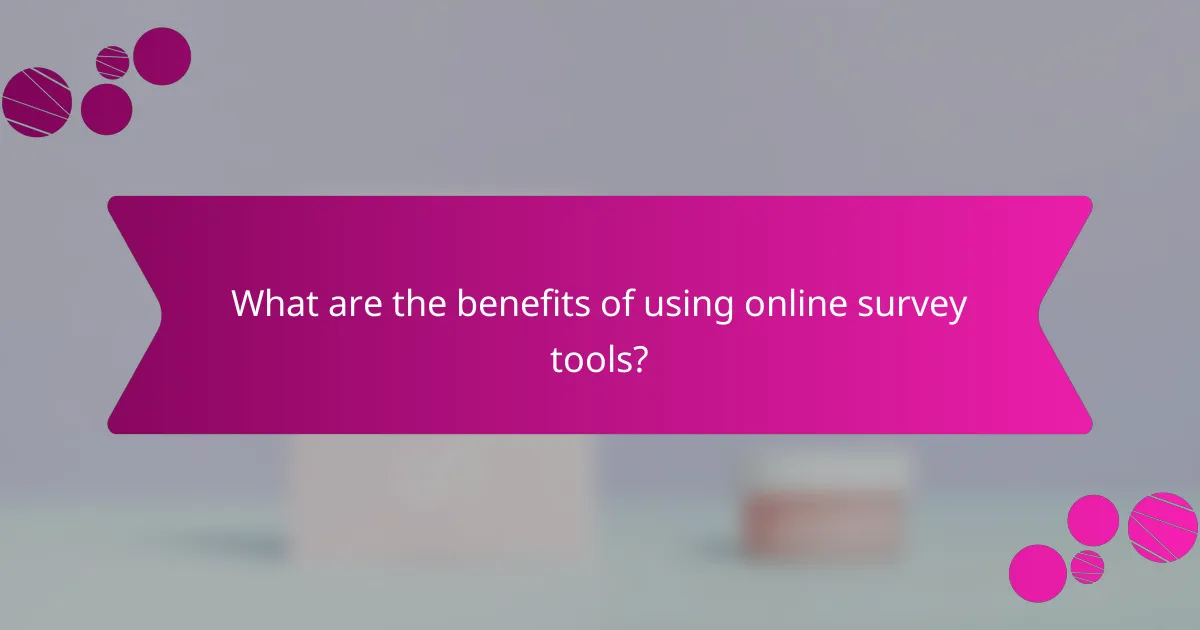 What are the benefits of using online survey tools?