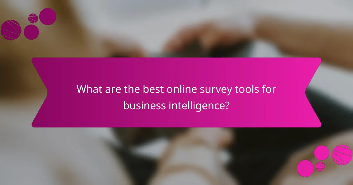 What are the best online survey tools for business intelligence?