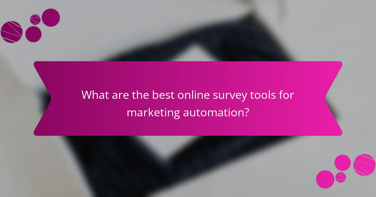 What are the best online survey tools for marketing automation?