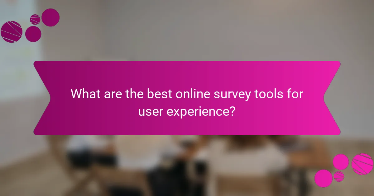 What are the best online survey tools for user experience?