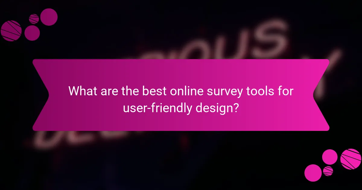 What are the best online survey tools for user-friendly design?