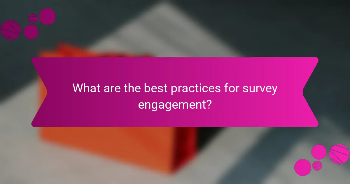 What are the best practices for survey engagement?