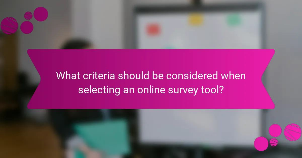What criteria should be considered when selecting an online survey tool?