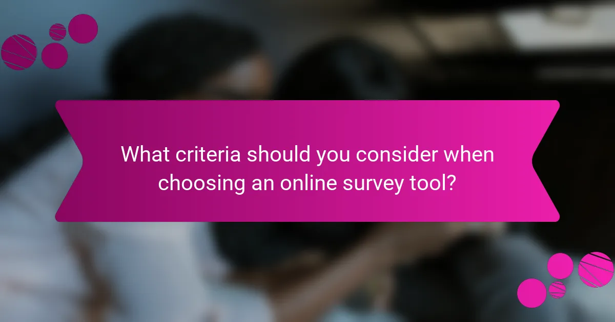 What criteria should you consider when choosing an online survey tool?
