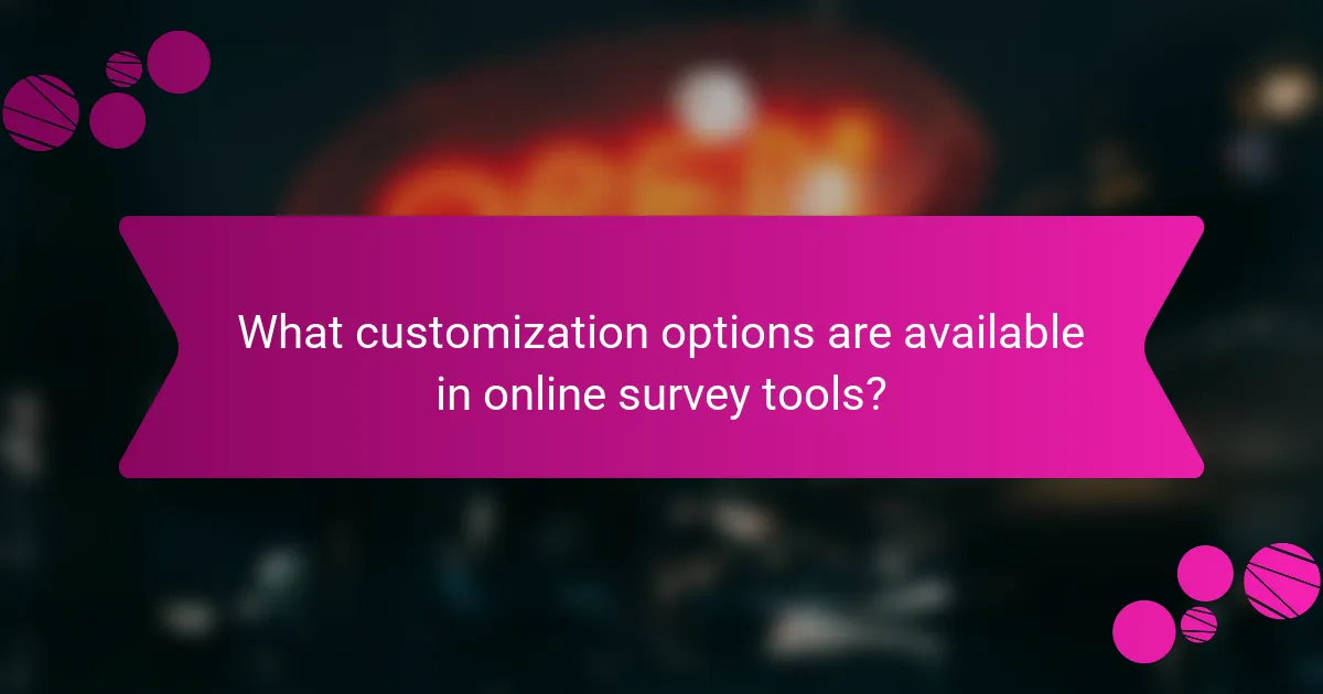 What customization options are available in online survey tools?
