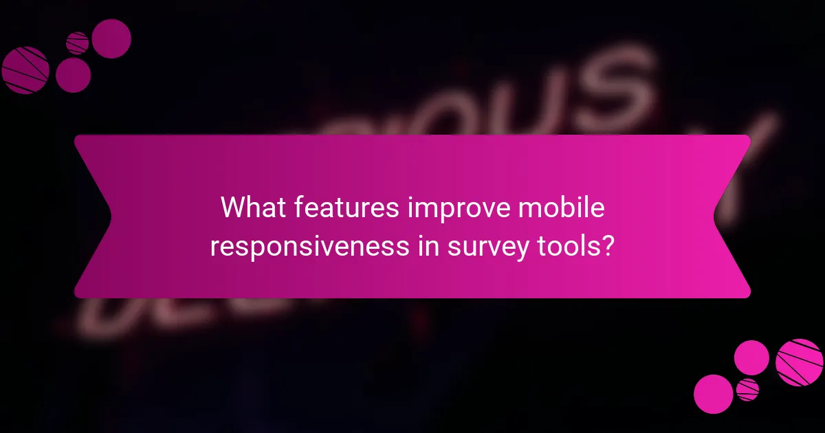 What features improve mobile responsiveness in survey tools?