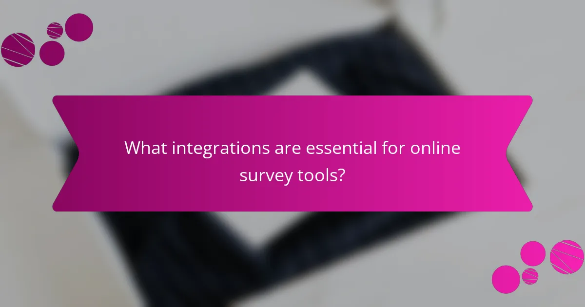 What integrations are essential for online survey tools?