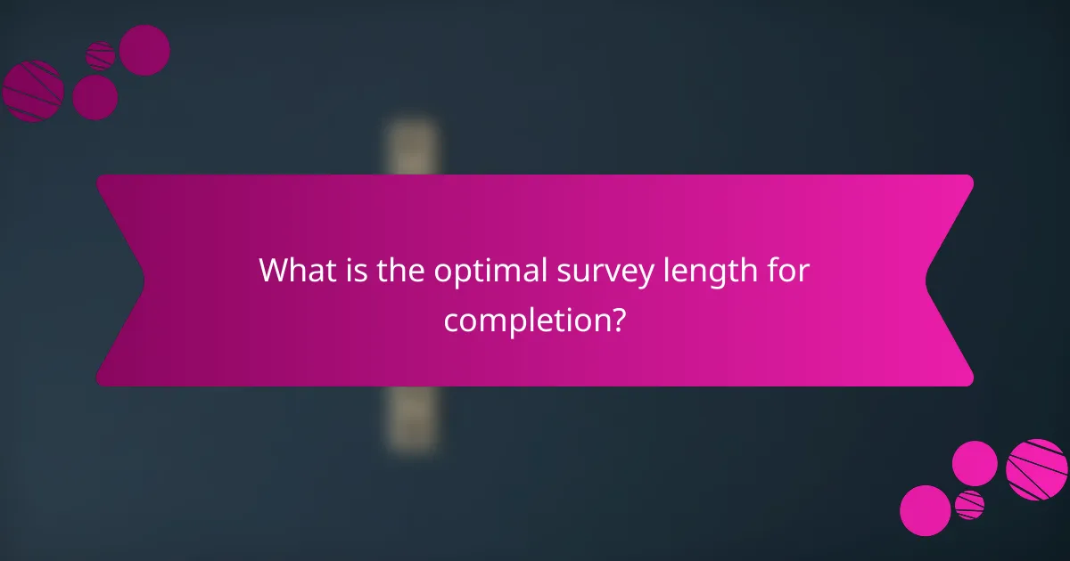 What is the optimal survey length for completion?