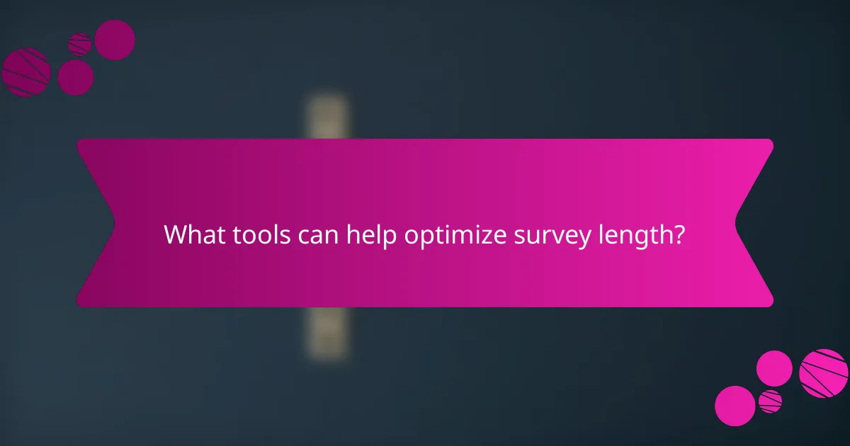 What tools can help optimize survey length?