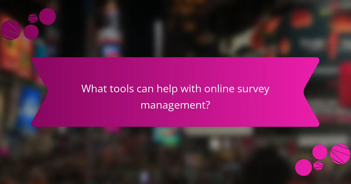 What tools can help with online survey management?