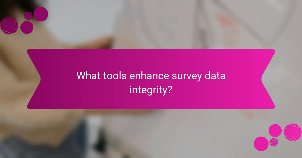 What tools enhance survey data integrity?